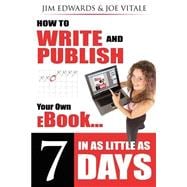 How to Write and Publish Your Own eBook in as Little as 7 Da..., 9781600371523