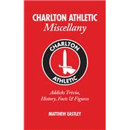 Charlton Athletic Miscellany Addicks Trivia, History, Facts & Stats