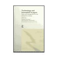 Technology and Innovation in Japan: Policy and Management for the Twenty First Century