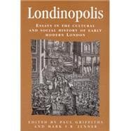 Londinopolis Essays in the cultural and social history of Early Modern London c. 1500- c.1750