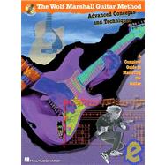 Advanced Concepts and Techniques A Complete Guide to Mastering the Guitar The Wolf Marshall Guitar Method