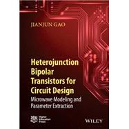 Heterojunction Bipolar Transistors for Circuit Design Microwave Modeling and Parameter Extraction