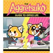 The Aggretsuko Guide To Office Life (Sanrio book, Red Panda Comic Character, Kawaii Gift, Quirky Humor for Animal Lovers)