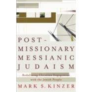Postmissionary Messianic Judaism : Redefining Christian Engagement with the Jewish People