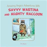 Amazing Angie’s Adventures With Savvy Wastina and Mighty Raccoon