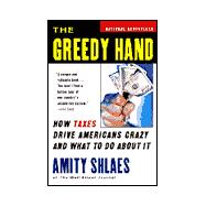 The Greedy Hand: How Taxes Drive Americans Crazy and What to Do About It