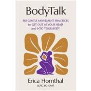 BodyTalk 365 Gentle Movement Practices to Get Out of Your Head and Into Your Body book cover, ISBN 9781538771525