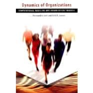 Dynamics of Organizations : Computational Modeling and Organizational Theories