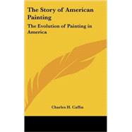 The Story of American Painting: The Evolution of Painting in America