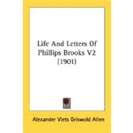 Life and Letters of Phillips Brooks V2