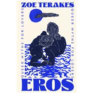 Eros Queer Myths for Lovers