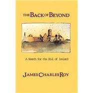 The Back Of Beyond A Search For The Soul Of Ireland