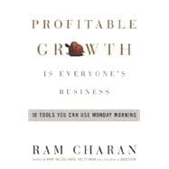 Profitable Growth Is Everyone's Business 10 Tools You Can Use Monday Morning