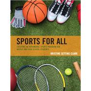 Sports for All Creating an Intramural Sports Program for Middle and High School Students