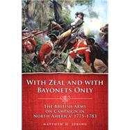 With Zeal and With Bayonets Only