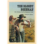 The Bloody Bozeman: The Perilous Trail to Montana's Gold