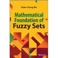 Mathematical Foundations of Fuzzy Sets