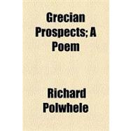 Grecian Prospects: A Poem