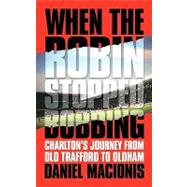When the Robin Stopped Bobbing: Charlton's Journey from Old Trafford to Oldham