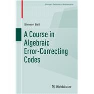 A Course in Algebraic Error-correcting Codes
