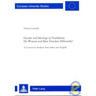 Gender and Ideology in Translation : Do Women and Men Translate Differently?: A Contrastive Analysis from Italian into English