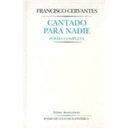 Cantado para nadie : poesía completa