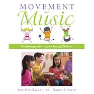 Movement and Music Developing Activities for Young Children with Enhanced Pearson eText -- Access Card Package