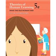Theories of Human Learning What the Old Woman Said