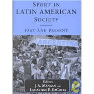 Sport in Latin American Society: Past and Present