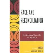 Race and Reconciliation Redressing Wounds of Injustice