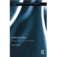 Artificial Culture: Identity, Technology, and Bodies