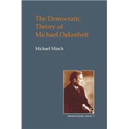The Democratic Theory of Michael Oakeshott
