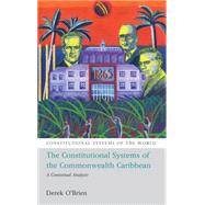 The Constitutional Systems of the Commonwealth Caribbean A Contextual Analysis