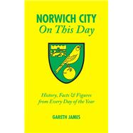 Norwich City On This Day History, Facts and Figures from Every Day of the Year