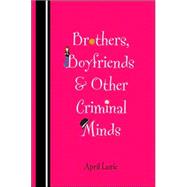 Brothers, Boyfriends and Other Criminal Minds