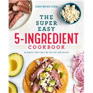 The Super Easy 5-ingredient Cookbook