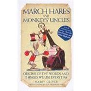 March Hares and Monkeys' Uncles : Origins of the Words and Phrases We Use Every Day