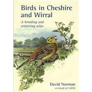 Birds in Cheshire and Wirral A Breeding and Wintering Atlas
