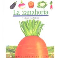 LA Zanahoria Y Otras Hortalizas/the Carrot and Other Vegetables