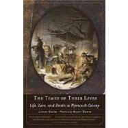 The Times of Their Lives Life, Love, and Death in Plymouth Colony