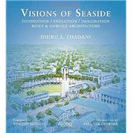 Visions of Seaside Foundation/Evolution/Imagination. Built and Unbuilt Architecture