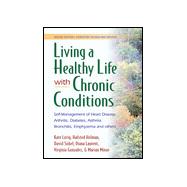 Living a Healthy Life With Chronic Conditions: Self-Management of Heart Disease, Arthritis, Diabetes, Asthma, Bronchitis, Emphysema and Others