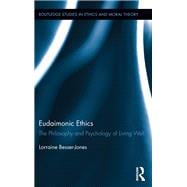 Eudaimonic Ethics: The Philosophy and Psychology of Living Well