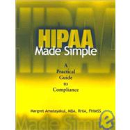 HIPAA Made Simple: A Practical Guide to Compliance