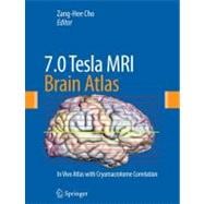 7. 0 Tesla MRI Brain Atlas: : In vivo Atlas with Cryomacrotome Correlation