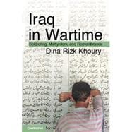 Iraq in Wartime: Soldiering, Martyrdom, and Remembrance