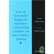 Across the Great Divide Bridging the Gap Between Understanding of Toddlers' and Older Children's Thinking