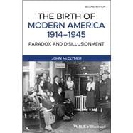 The Birth of Modern America, 1914 - 1945 Paradox and Disillusionment