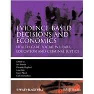 Evidence-based Decisions and Economics Health Care, Social Welfare, Education and Criminal Justice