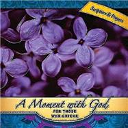 A Moment with God for Those Who Grieve